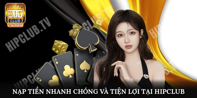 Nạp tiền nhanh chóng và tiện lợi tại Hipclub